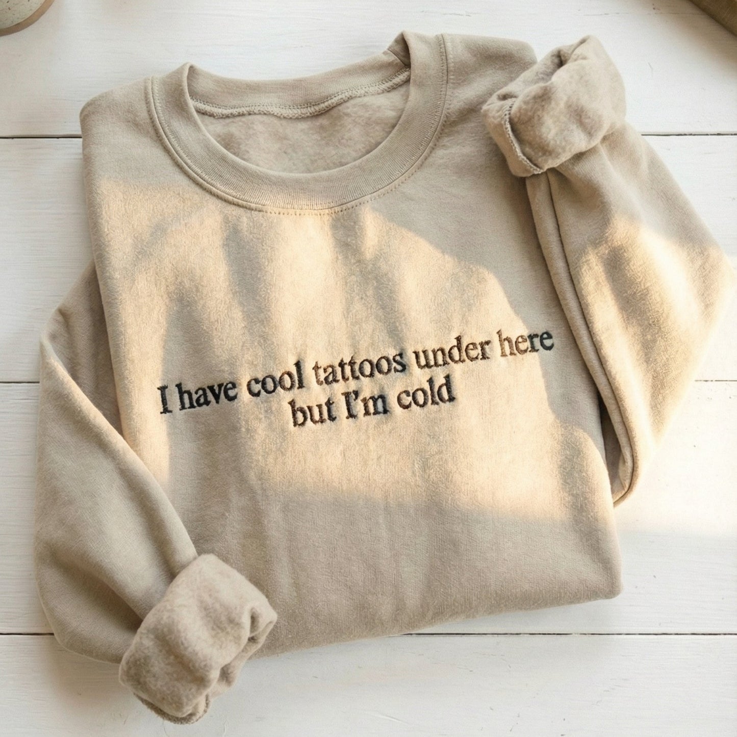 I Have Cool Tatoos Under Here But I'm Cold Embroidered Shirt