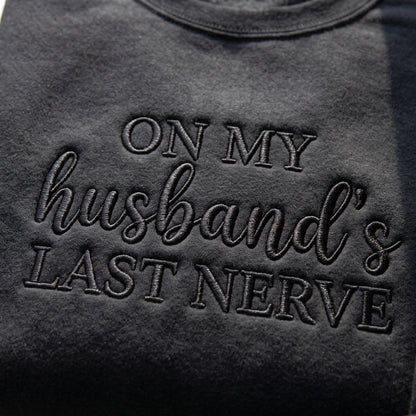 On My Husband's Last Nerve Embroidered Shirt
