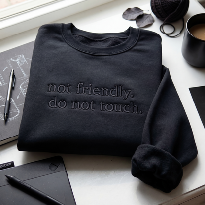 Not Friendly, Do Not Touch Embroidered Shirt