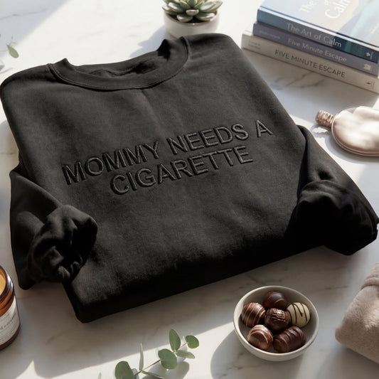 Mommy Needs A Cigarette Embroidered Shirt