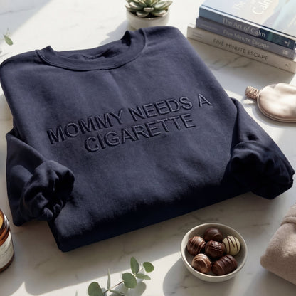 Mommy Needs A Cigarette Embroidered Shirt