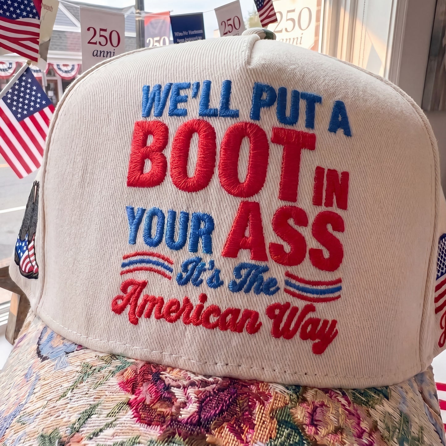 We'll Put A Boot In Your Ass It's The America Way FLoral Hat