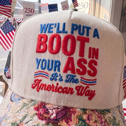 We'll Put A Boot In Your Ass It's The America Way FLoral Hat