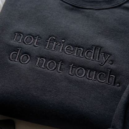 Not Friendly, Do Not Touch Embroidered Shirt