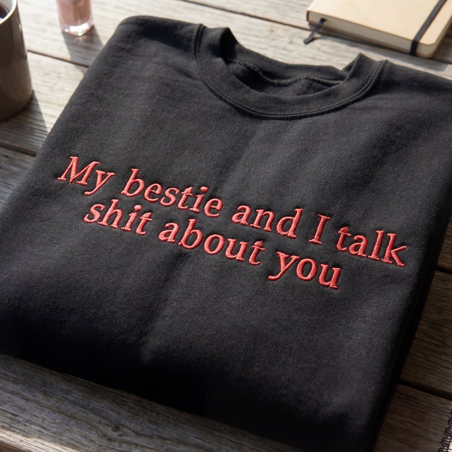 My Bestie And I Talk Shit About You Embroidered Shirt