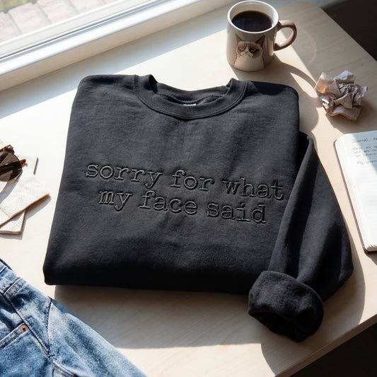 Sorry For What My Face Said Embroidered Shirt