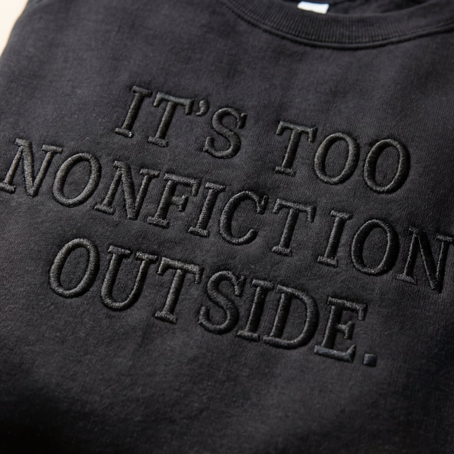It's Too Nonfictiony Outside Embroidered Shirt