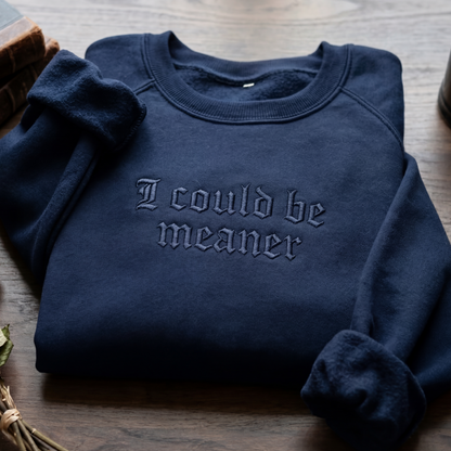 I Could Be Meaner Gothic Embroidered Shirt