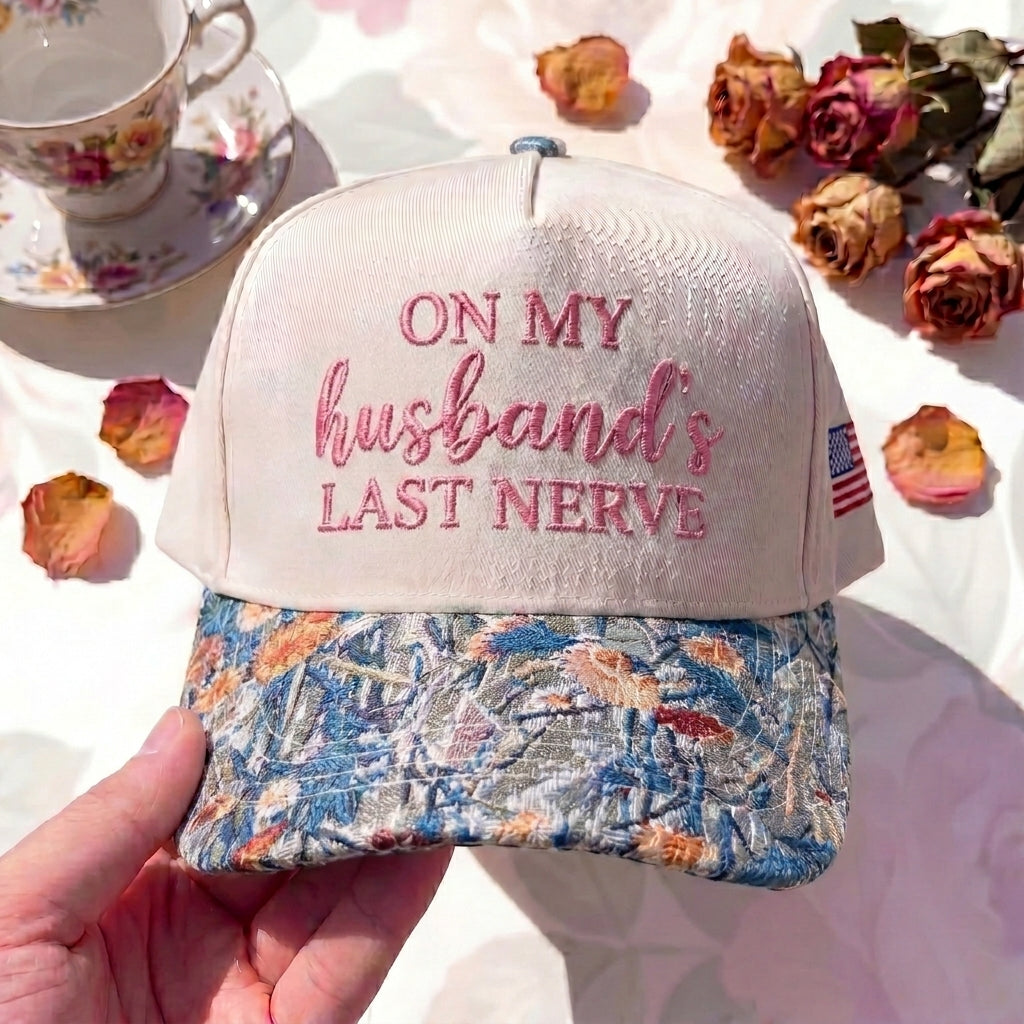 On My Husband Last Nerve Emb FLoral Hat