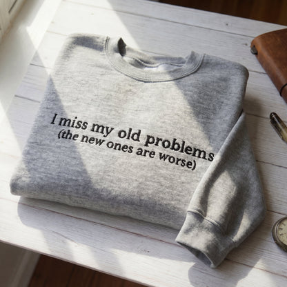 I Miss My Old Problems Embroidered Shirt