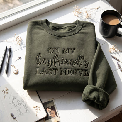 On My Boyfriend's Last Nerve Embroidered Shirt