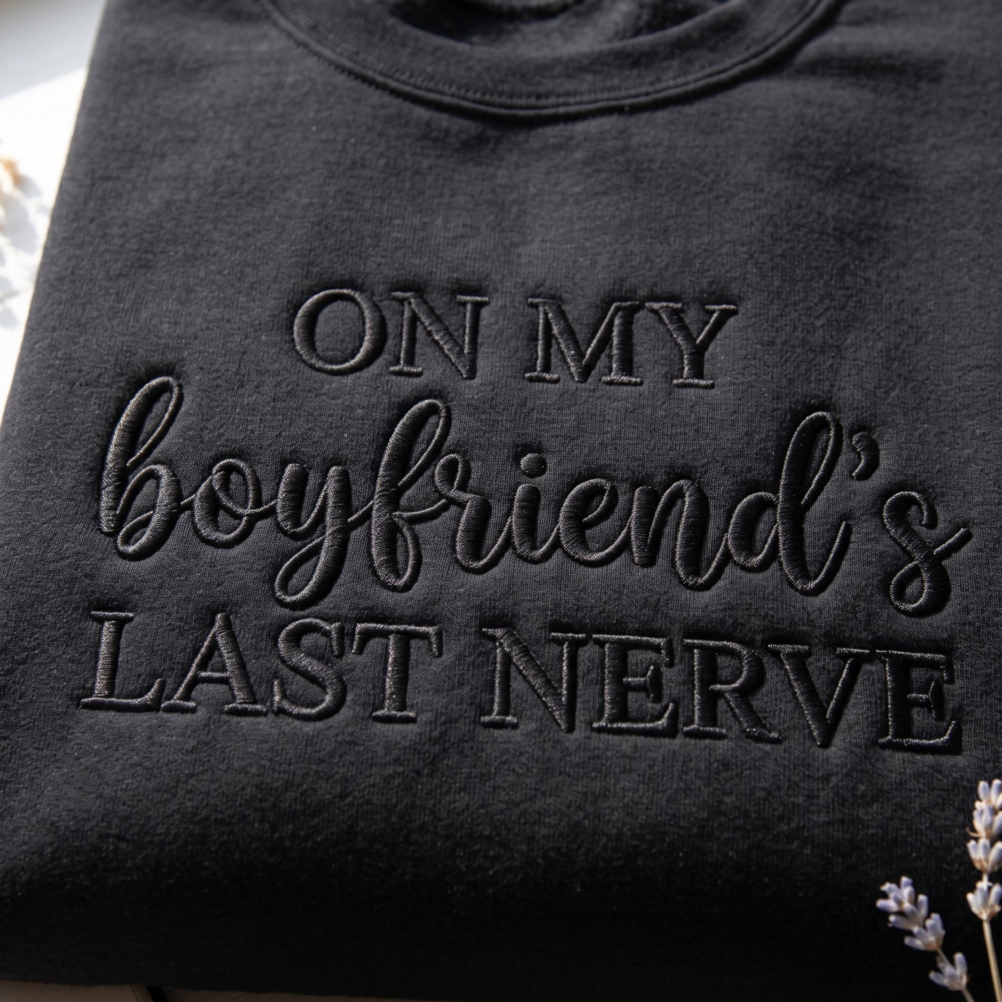 On My Boyfriend's Last Nerve Embroidered Shirt