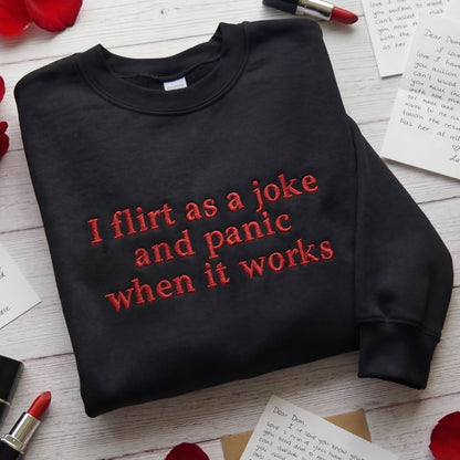 I Flirt As A Joke And Panic When It Works Embroidered Shirt