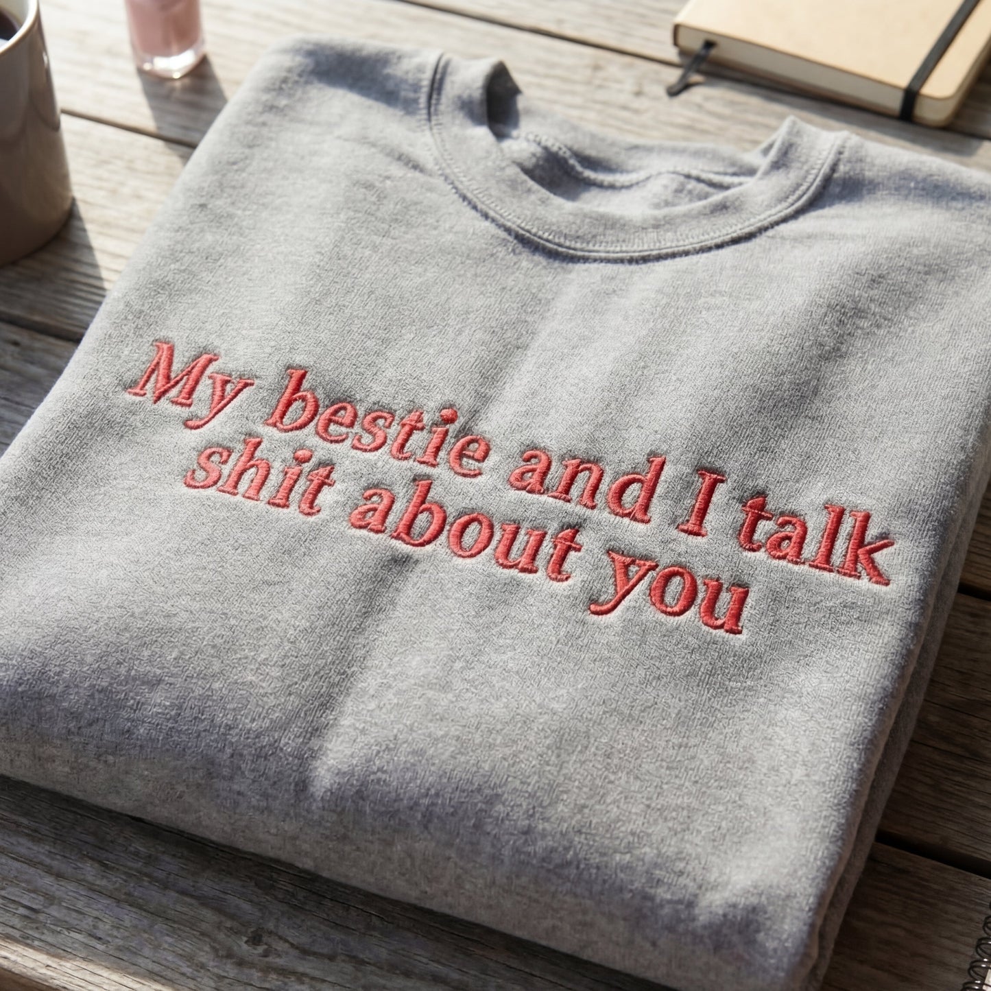 My Bestie And I Talk Shit About You Embroidered Shirt
