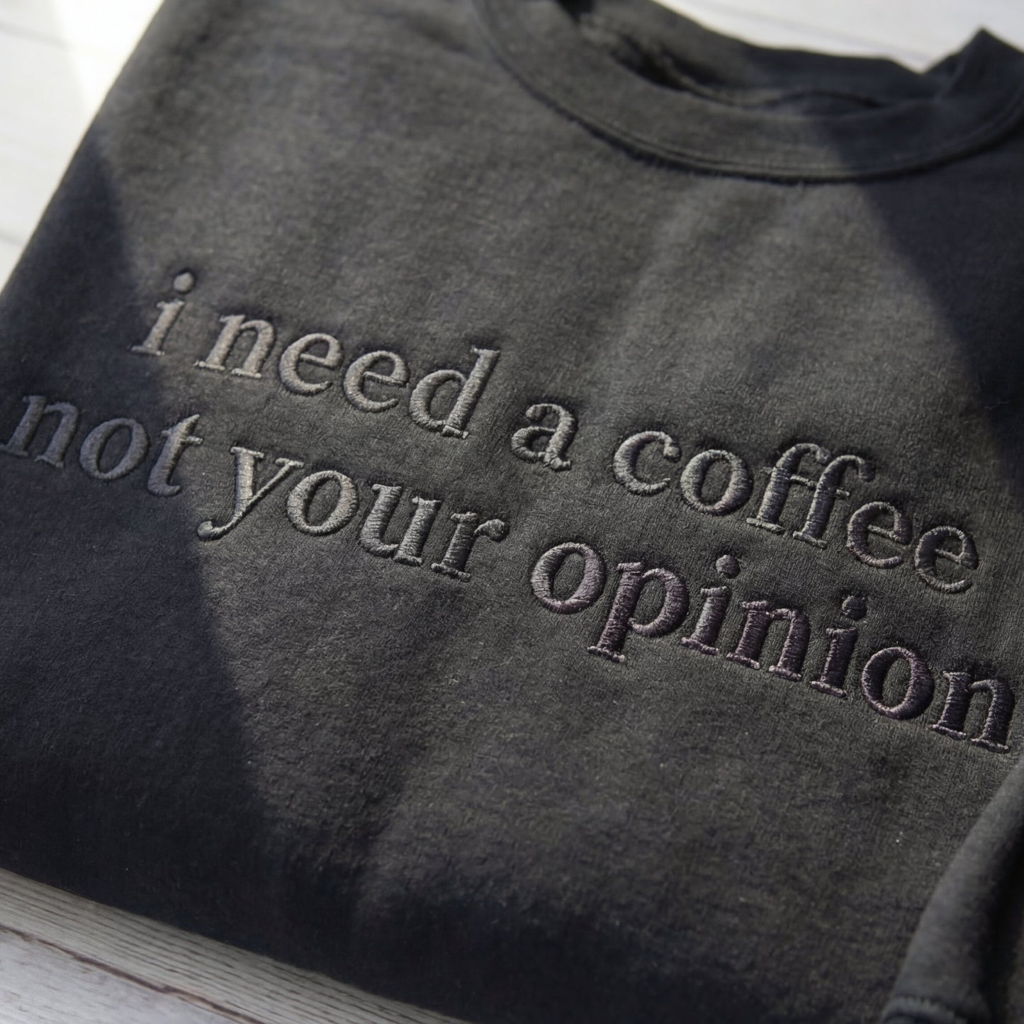 I Need A Coffee Not Your Opinion Embroidered Shirt