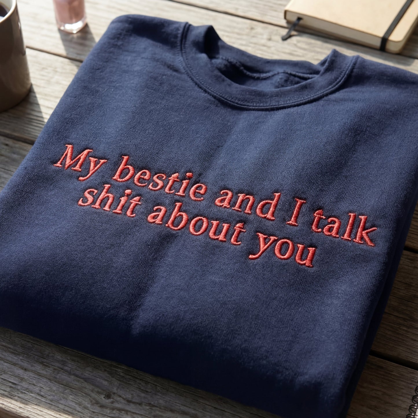 My Bestie And I Talk Shit About You Embroidered Shirt