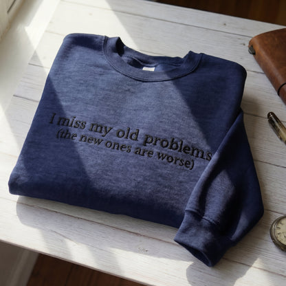 I Miss My Old Problems Embroidered Shirt