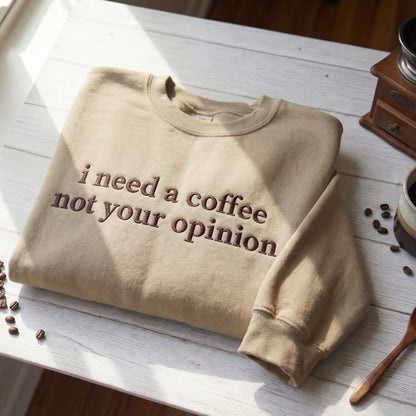 I Need A Coffee Not Your Opinion Embroidered Shirt