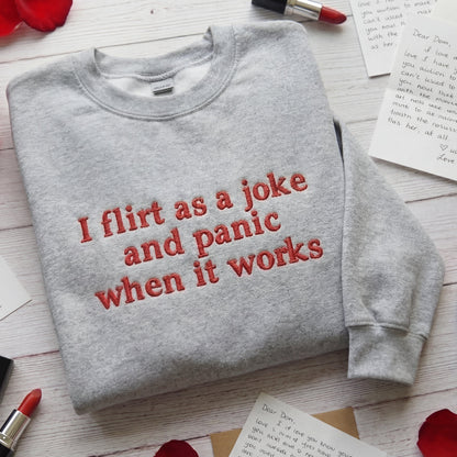 I Flirt As A Joke And Panic When It Works Embroidered Shirt