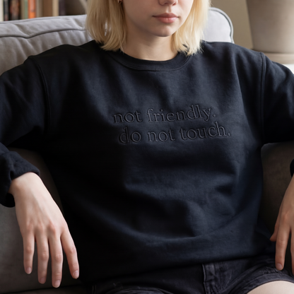 Not Friendly, Do Not Touch Embroidered Shirt