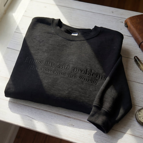 I Miss My Old Problems Embroidered Shirt