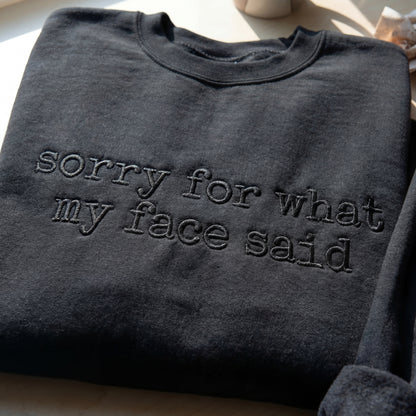 Sorry For What My Face Said Embroidered Shirt