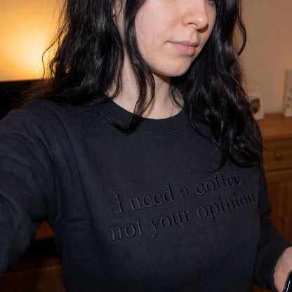 I Need A Coffee Not Your Opinion Embroidered Shirt