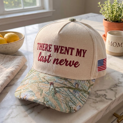 There Went My Last Nerve FLoral Hat