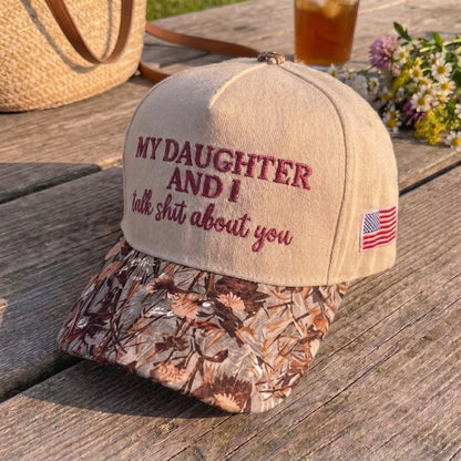 My Daughter And I Talk Shit About You FLoral Hat