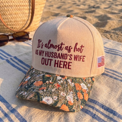 My Husband's Wife Out Here FLoral Hat