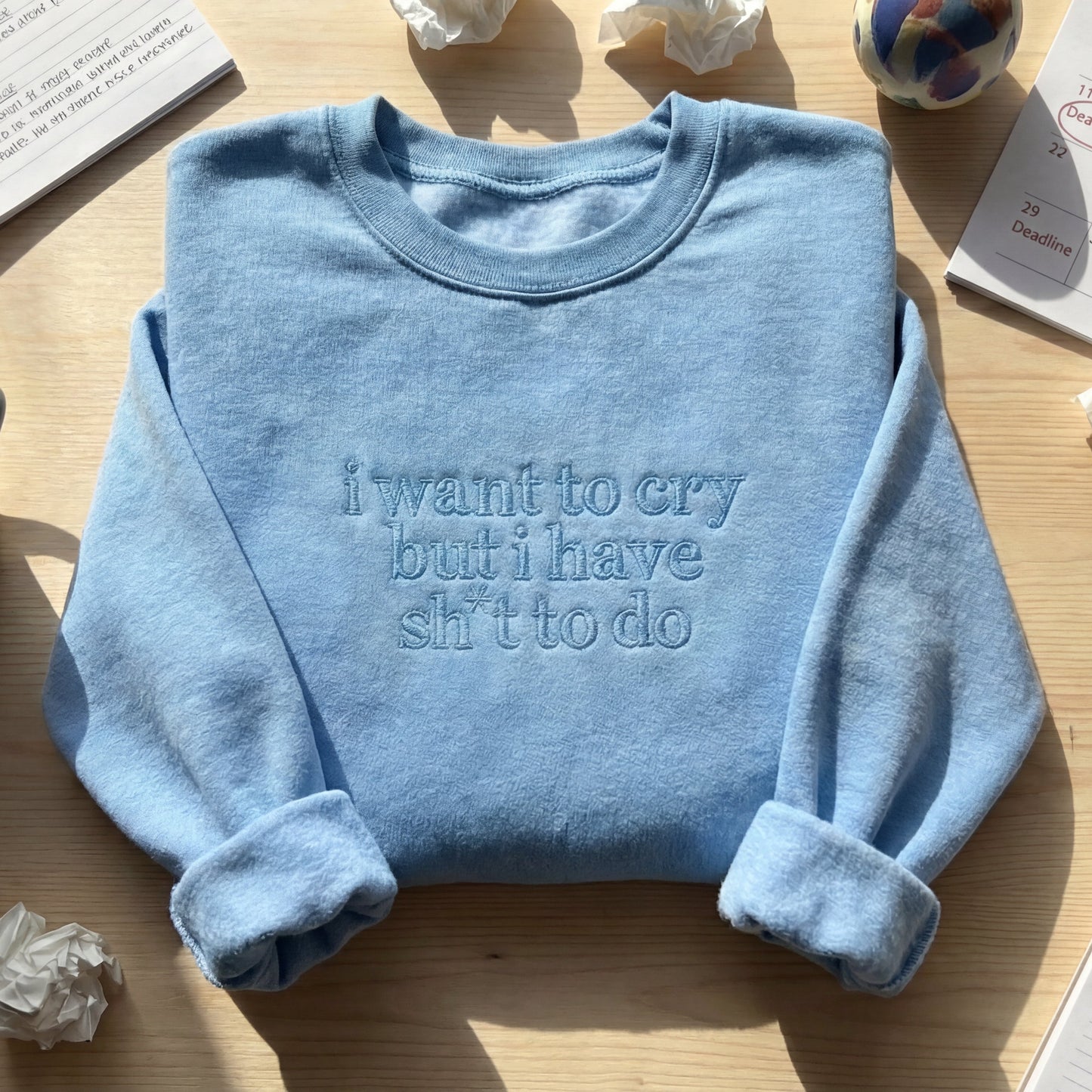 I Want to Cry But I Have Shit To Do Embroidered Shirt