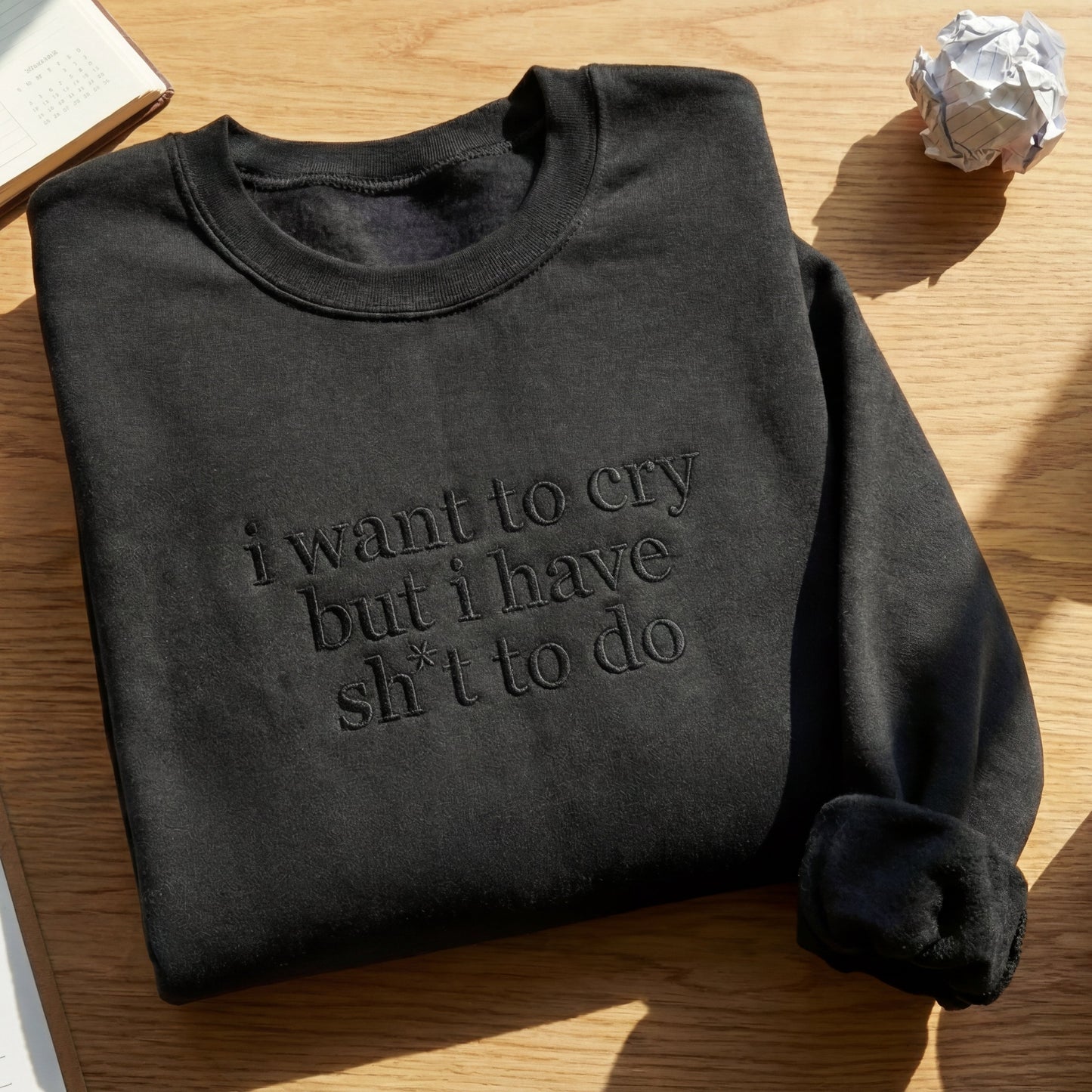 I Want to Cry But I Have Shit To Do Embroidered Shirt