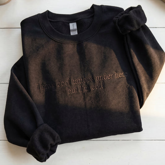 I Have Cool Tatoos Under Here But I'm Cold Embroidered Shirt