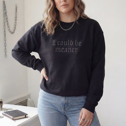 I Could Be Meaner Gothic Embroidered Shirt