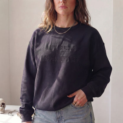 Life Suck But I Suck Better Embroidered Shirt