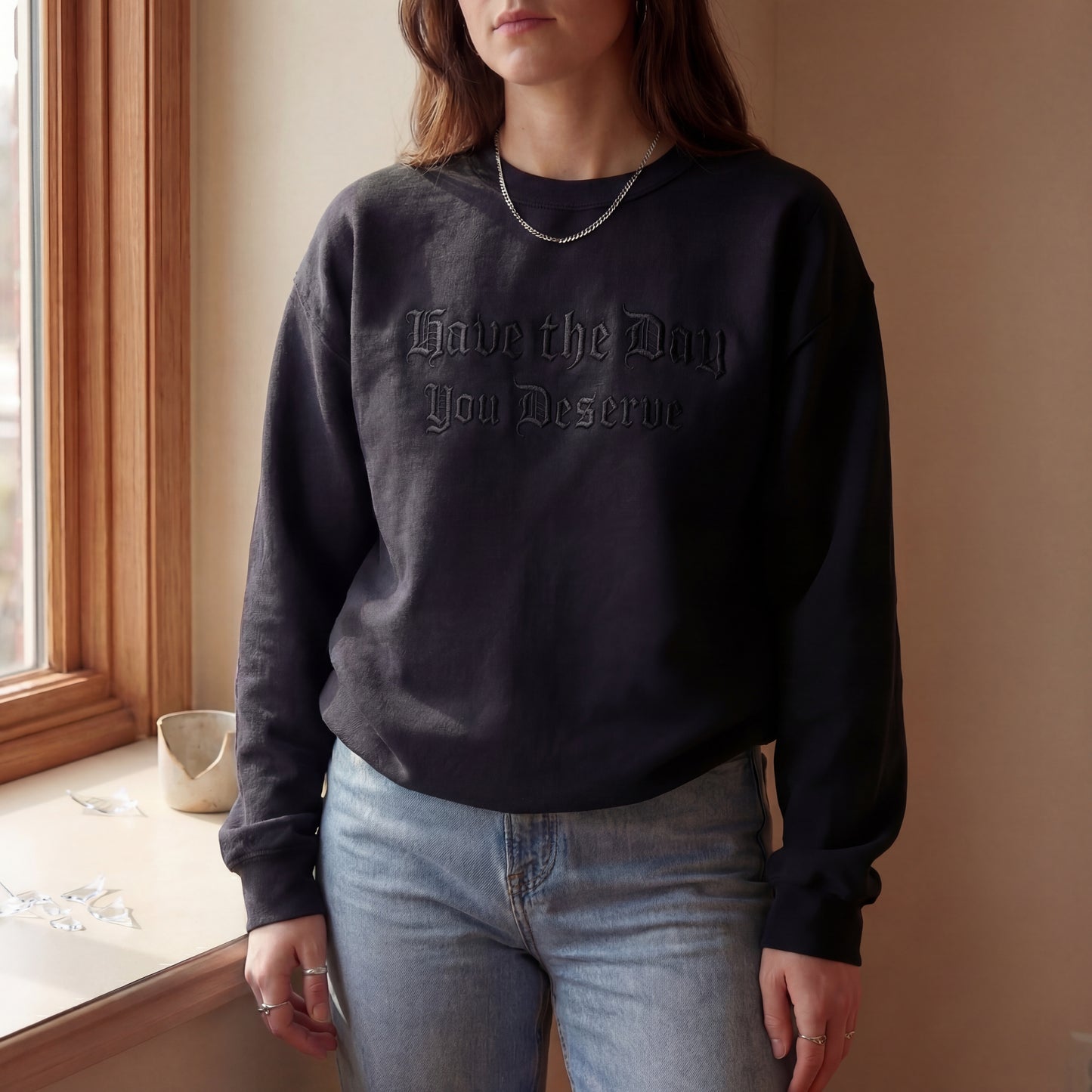 Have The Day You Deserve Embroidered Shirt