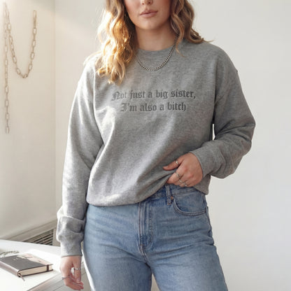 Not Just A Big Sister, I'm Also A Bitch Embroidered Shirt