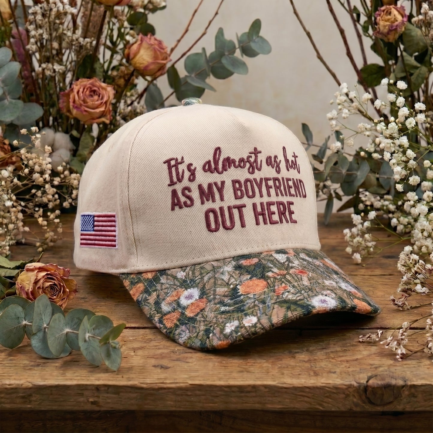 My Boyfriend Out Here FLoral Hat