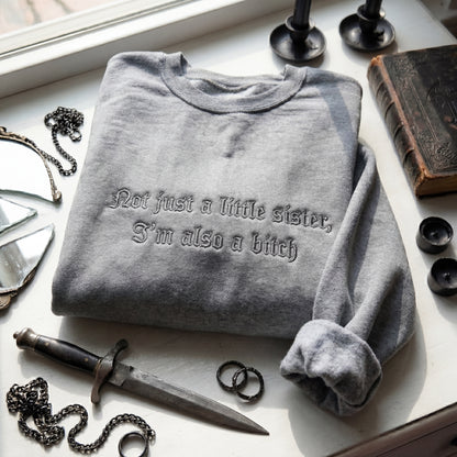 Not Just A Little Sister, I'm Also A Bitch Embroidered Shirt