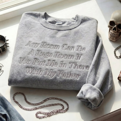 Any Room Can Be A Rage Room With My Father Embroidered Shirt