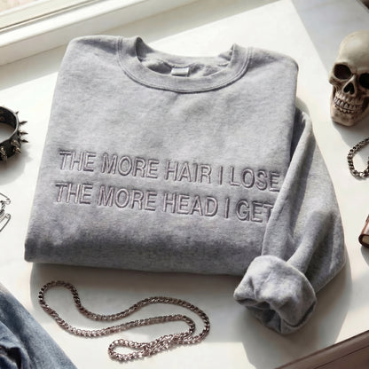The More Hair I Lose The More Head I Get Embroidered Shirt
