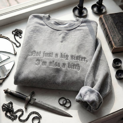 Not Just A Big Sister, I'm Also A Bitch Embroidered Shirt