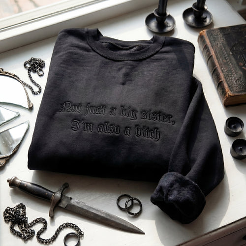 Not Just A Big Sister, I'm Also A Bitch Embroidered Shirt