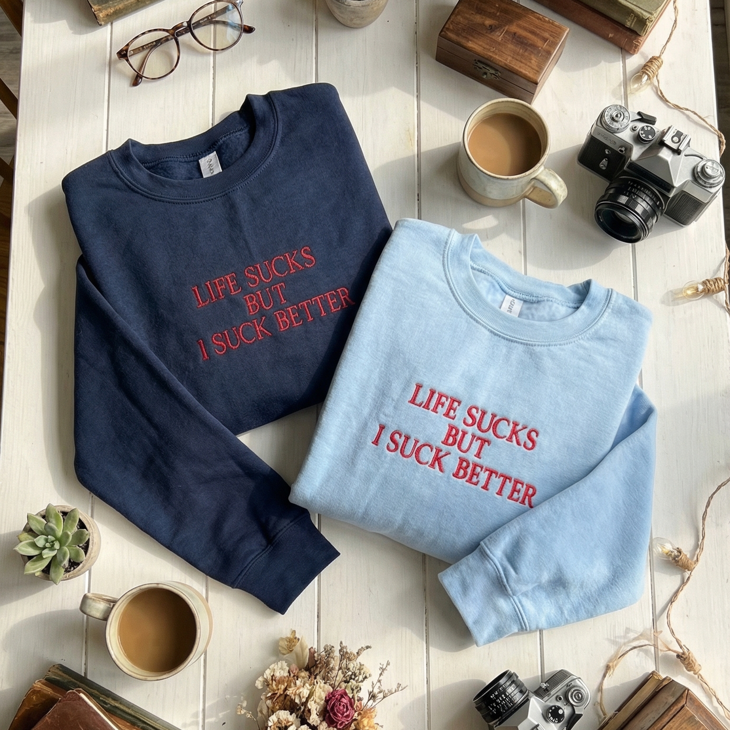 Life Suck But I Suck Better Embroidered Shirt