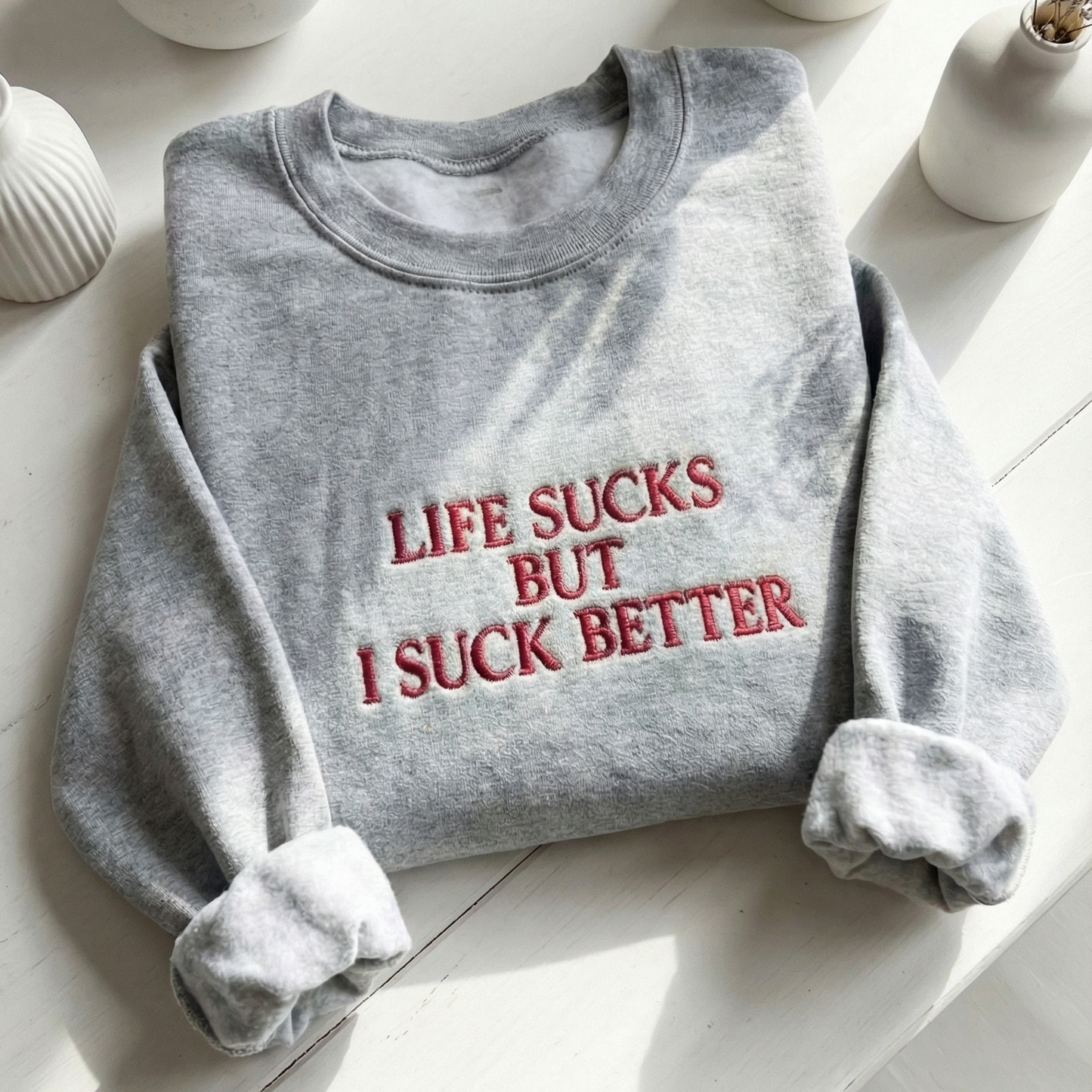 Life Suck But I Suck Better Embroidered Shirt