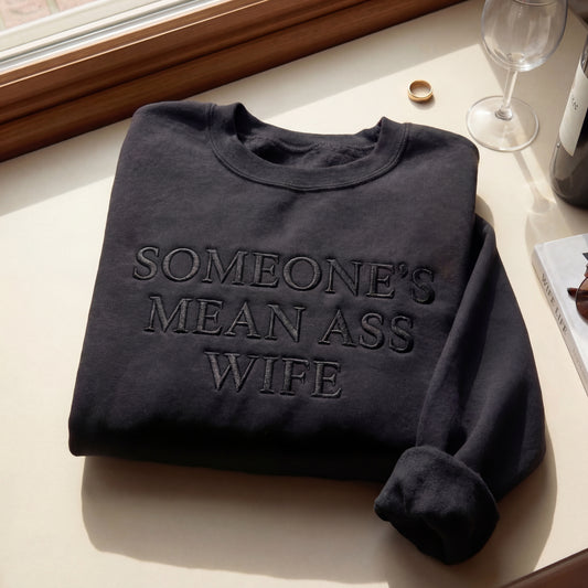 Someone's Mean Ass Wife Embroidered Shirt