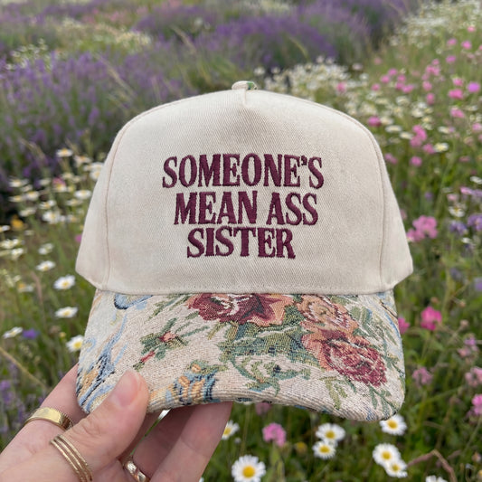 Someone's Mean Ass Sister Floral Hat