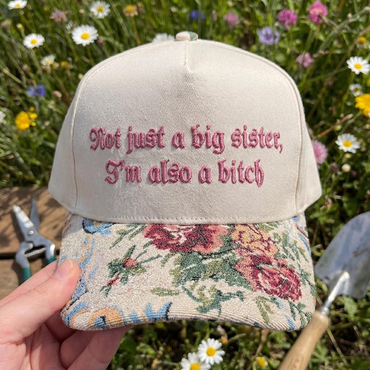 Not Just A Big Sister I'm Also A Bitch FLoral Hat