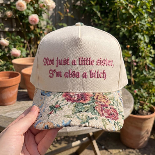 Not Just A Little Sister I'm Also A Bitch FLoral Hat