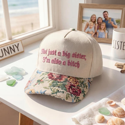 Not Just A Big Sister I'm Also A Bitch FLoral Hat